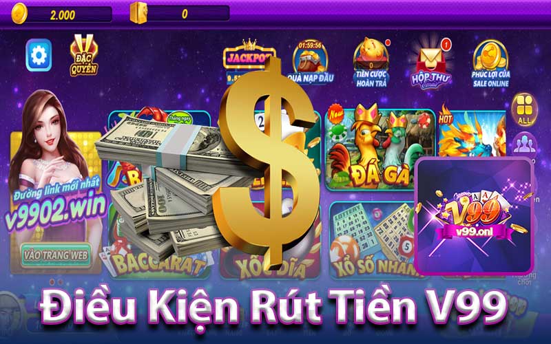 Điều Kiện Rút Tiền V99