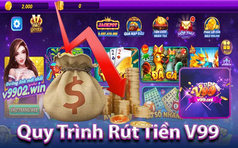 Quy Trình Rút Tiền V99